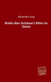 Cover von Briefe über Gutzkow's Ritter im Geiste
