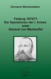 Cover von Feldzug 1870/71 - Die Operationen der I.Armee unter General von Manteuffel