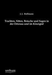 Cover von Trachten, Sitten, Bräuche und Sagen in der Ortenau und im Kinzigtal