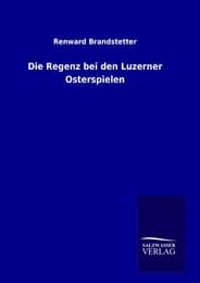 Cover von Die Regenz bei den Luzerner Osterspielen