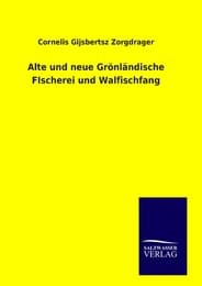 Cover von Alte und neue Grönländische FIscherei und Walfischfang