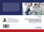 Cover von Psycho-Social Consequences of Vesico-Vaginal and Recto-Vaginal Fistula