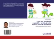 Cover von Yield and quality of vegetables fertilized with human urine & wood ash
