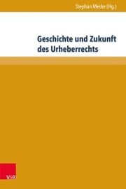Cover von Geschichte und Zukunft des Urheberrechts