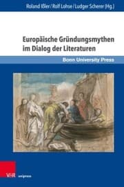 Cover von Europäische Gründungsmythen im Dialog der Literaturen
