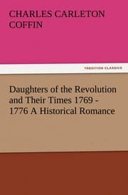 Cover von Daughters of the Revolution and Their Times 1769 - 1776 A Historical Romance