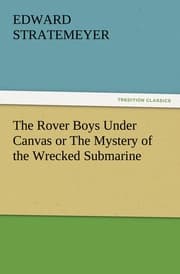 Cover von The Rover Boys Under Canvas or The Mystery of the Wrecked Submarine
