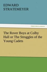 Cover von The Rover Boys at Colby Hall or The Struggles of the Young Cadets
