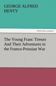 Cover von The Young Franc Tireurs And Their Adventures in the Franco-Prussian War