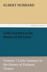 Cover von Little Journeys to the Homes of the Great, Volume 7 Little Journeys to the Homes of Eminent Orators