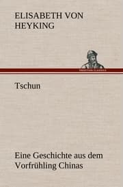 Cover von Tschun - Eine Geschichte aus dem Vorfrühling Chinas