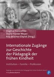 Cover von Internationale Zugänge zur Geschichte der Pädagogik der frühen Kindheit