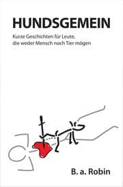 Cover von Hundsgemein - Kurze Geschichten für Leute, die weder Mensch noch Tier mögen