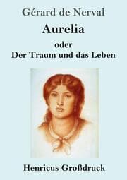 Cover von Aurelia oder Der Traum und das Leben (Großdruck)