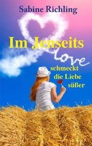 Cover von Im Jenseits schmeckt die Liebe süßer