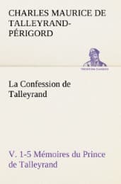 Cover von La Confession de Talleyrand, V.1-5 Mémoires du Prince de Talleyrand