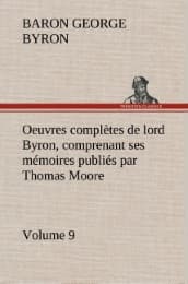 Cover von Oeuvres complètes de lord Byron, Volume 9 comprenant ses mémoires publiés par Thomas Moore