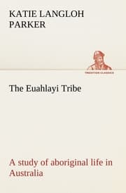 Cover von The Euahlayi Tribe; a study of aboriginal life in Australia