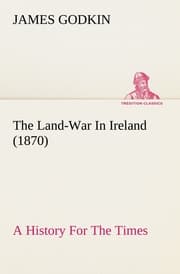 Cover von The Land-War In Ireland (1870) A History For The Times