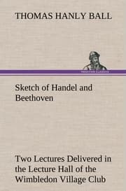 Cover von Sketch of Handel and Beethoven Two Lectures, Delivered in the Lecture Hall of the Wimbledon Village Club, on Monday Evening, Dec.14,1863; and Monday Evening, Jan.11,1864