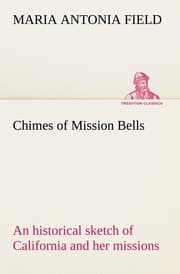 Cover von Chimes of Mission Bells; an historical sketch of California and her missions