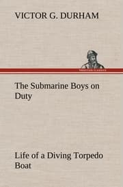 Cover von The Submarine Boys on Duty Life of a Diving Torpedo Boat