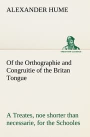 Cover von Of the Orthographie and Congruitie of the Britan Tongue A Treates, noe shorter than necessarie, for the Schooles