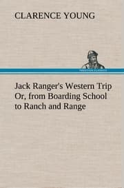 Cover von Jack Ranger's Western Trip Or, from Boarding School to Ranch and Range