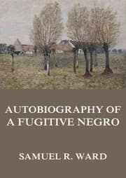 Cover von Autobiography of a Fugitive Negro: His Anti-Slavery Labours in the United States, Canada,& England
