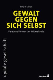 Cover von Gewalt gegen sich selbst - Paradoxe Formen des Widerstands