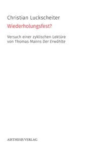 Cover von Wiederholungsfest? Versuch einer zyklischen Lektüre von Thomas Manns Der Erwählte