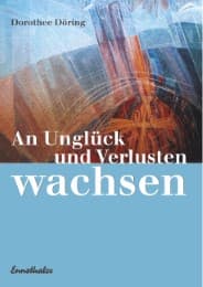 Cover von An Unglück und Verlusten wachsen