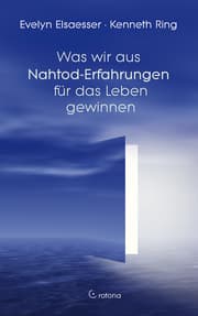 Cover von Was wir aus Nahtod-Erfahrungen für das Leben gewinnen