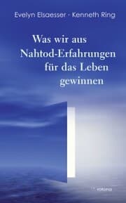 Cover von Was wir aus Nahtod-Erfahrungen für das Leben gewinnen