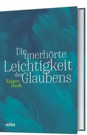 Cover von Die unerhörte Leichtigkeit des Glaubens