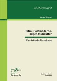 Cover von Retro, Postmoderne, Jugendsubkultur: Eine kritische Betrachtung