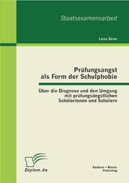 Cover von Prüfungsangst als Form der Schulphobie: Über die Diagnose und den Umgang mit prüfungsängstlichen Schülerinnen und Schülern