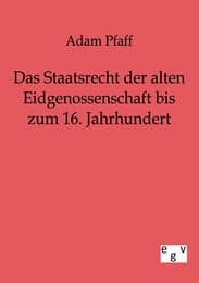 Cover von Das Staatsrecht der alten Eidgenossenschaft bis zum 16. Jahrhundert
