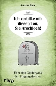 Cover von Ich verbitte mir diesen Ton, Sie Arschloch!