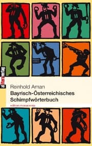 Cover von Bayrisch-Österreichisches Schimpfwörterbuch