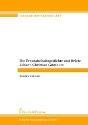 Cover von Die Freundschaftsgedichte und Briefe Johann Christian Günthers