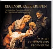 Cover von Regensburger Krippen - Einzigartiger Facettenreichtum in der Donaustadt und Umgebung