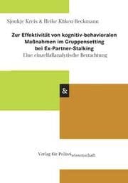 Cover von Zur Effektivität von kognitiv-behavioralen Maßnahmen im Gruppensetting bei Ex-Partner-Stalking - Eine einzelfallanalytische Betrachtung