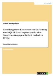 Cover von Erstellung eines Konzeptes zur Einführung eines Qualitätsmanagements für eine Steuerberatungsgesellschaft nach dem EFQM