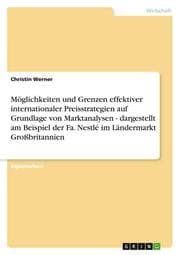 Cover von Möglichkeiten und Grenzen effektiver internationaler Preisstrategien auf Grundlage von Marktanalysen - dargestellt am Beispiel der Fa.Nestlé im Ländermarkt Großbritannien