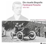 Cover von Die visuelle Biografie: Ferdinand Porsche 1875-1951