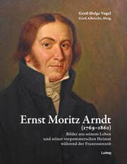 Cover von Ernst Moritz Arndt (1769-1860) Bilder aus seinem Leben und seiner vorpommerschen Heimat während der Franzosenzeit