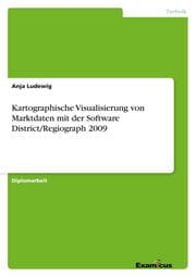 Cover von Kartographische Visualisierung von Marktdaten mit der Software District/Regiograph 2009