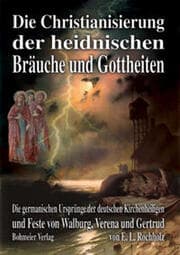 Cover von Die Christianisierung der heidnischen Bräuche und Gottheiten