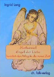 Cover von Nathanael, Engel der Liebe, bereitet den Weg in die neue Zeit